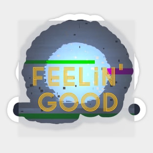 Feeling Good Sticker